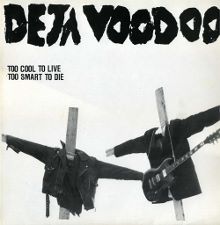 Deja Voodoo - Too Cool to Live Too Smart to Die - mini LP