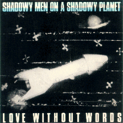 Shadowy Men on a Shadowy Planet - Love Without Words EP - 7