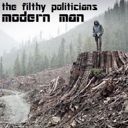 The Filthy Politicians - Modern Man