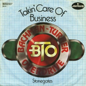 Bachman-Turner Overdrive -- Takin' Care of Business / Stonegates - 7