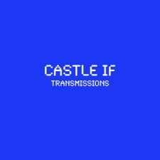 Castle If - Transmissions