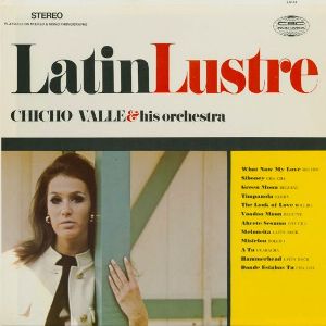 Chicho Valle and His Orchestra - Latin Lustre
