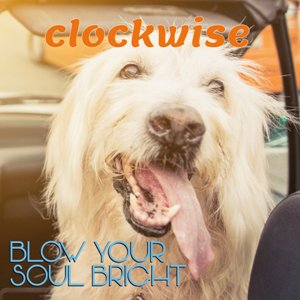 Clockwise -- Blow Your Soul Bright EP 