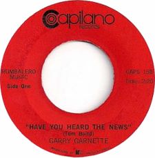 Garry Garnette -- Have You Heard the News / Sick and Tired - 7