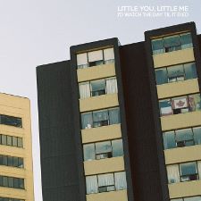 Little You Little Me - I'd Watch the Day Til It Died