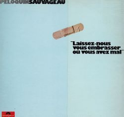 Peloquin Sauvageau  -- Laissez-Nous Vous Embrasser Ou Vous Avez Mal