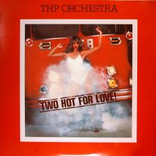 T.H.P. Orchestra - Two Hot for Love
