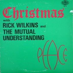 Rick Wilkins and the Mutual Understanding -- Christmas with Rick Wilkins and the Mutual Understanding