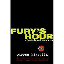 Warren Kinsella - Fury's Hour - A (Sort-of) Punk Manifesto